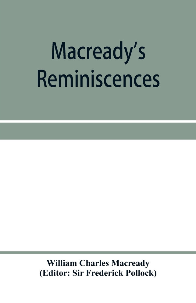 Macready's reminiscences and selections from his diaries and letters by William Charles Macready (Paperback)