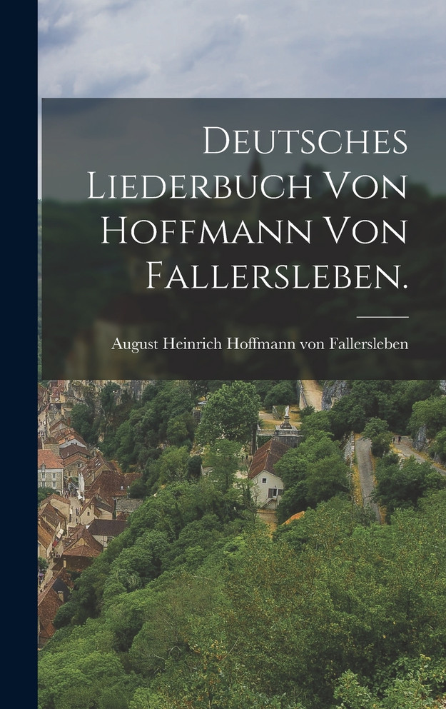 Deutsches Liederbuch von Hoffmann von Fallersleben. (Hardcover)
