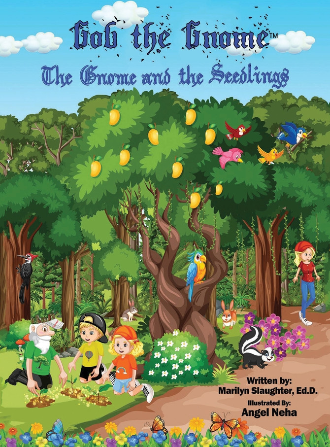 Gob the Gnome : The Gnome and the Seedlings by Marilyn Slaughter Ed.D. (Hardcover)