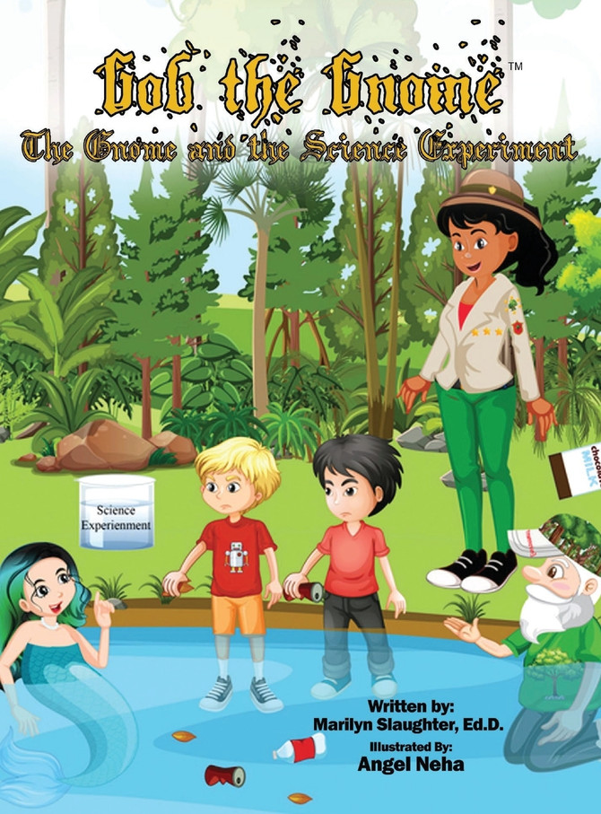 Gob the Gnome : The Gnome and the Science Experiment by Marilyn Slaughter Ed.D. (Hardcover)