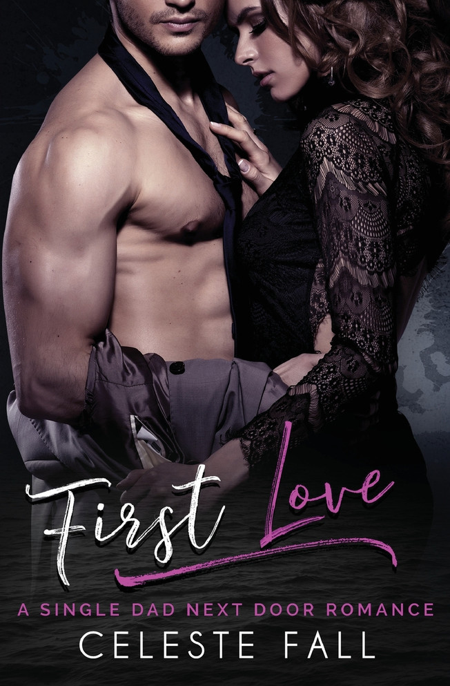 First Love : A Single Dad Next Door Romance by Celeste Fall (Paperback)