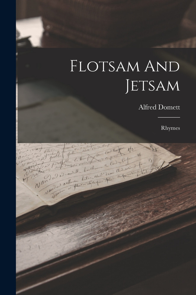 Flotsam And Jetsam : Rhymes by Alfred Domett (Paperback)