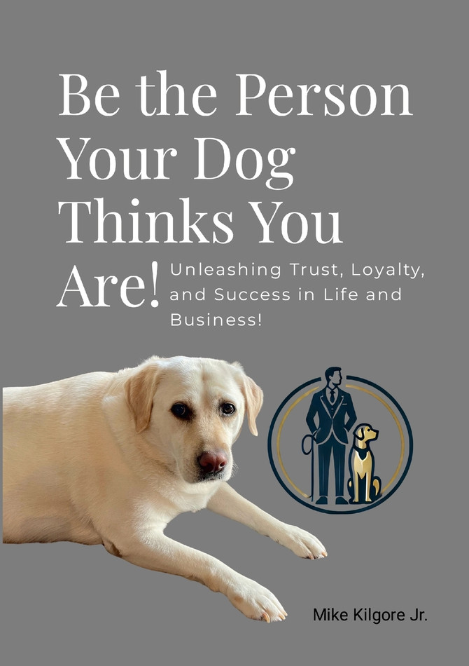 Be the Person Your Dog Thinks You Are by Mike Kilgore Jr (Paperback)