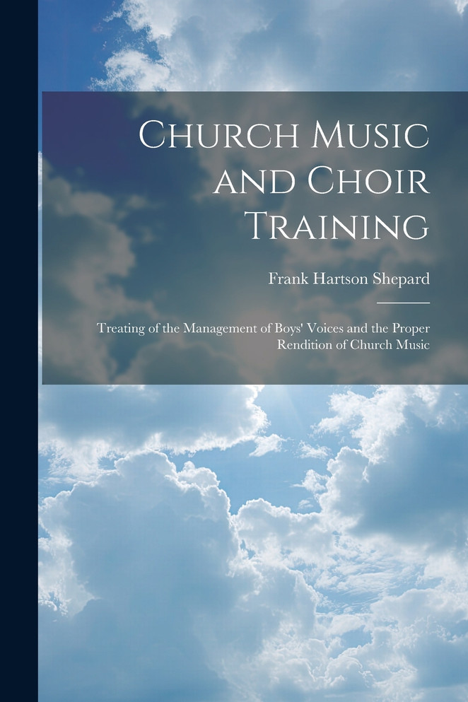 Church Music and Choir Training by Frank Hartson Shepard (Paperback)