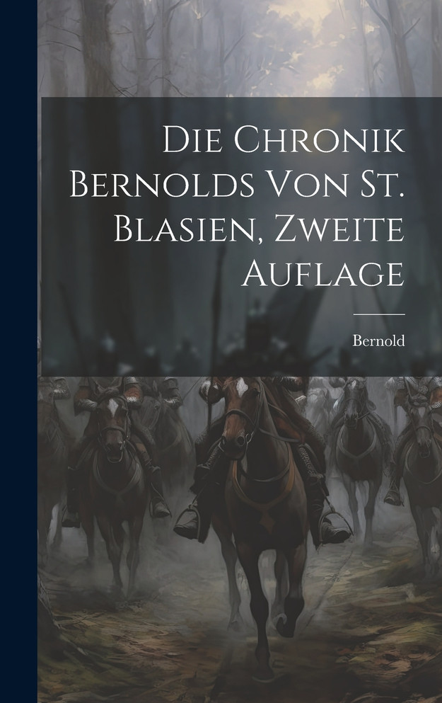 Die Chronik Bernolds Von St. Blasien, Zweite Auflage by Bernold (Hardcover)