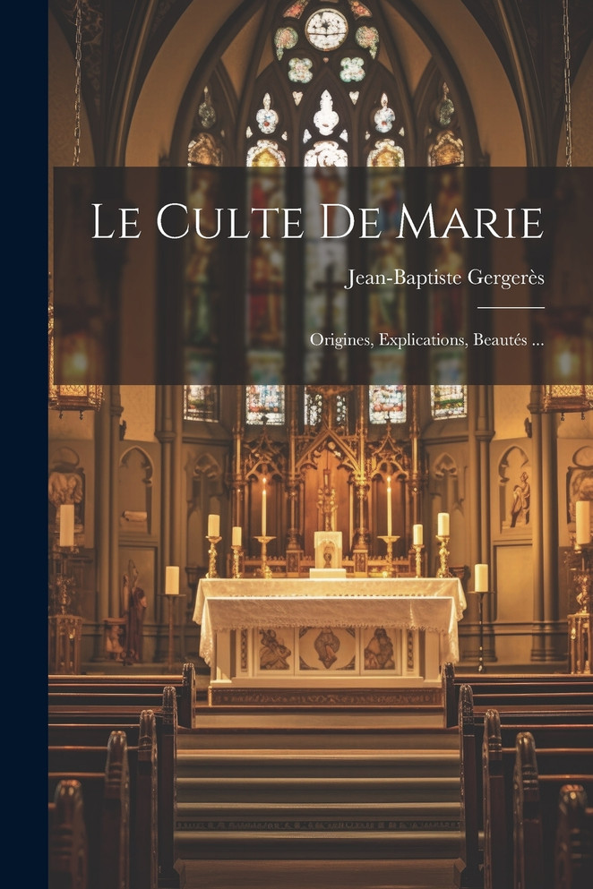 Le Culte De Marie by Jean-Baptiste Gergerès (Paperback)