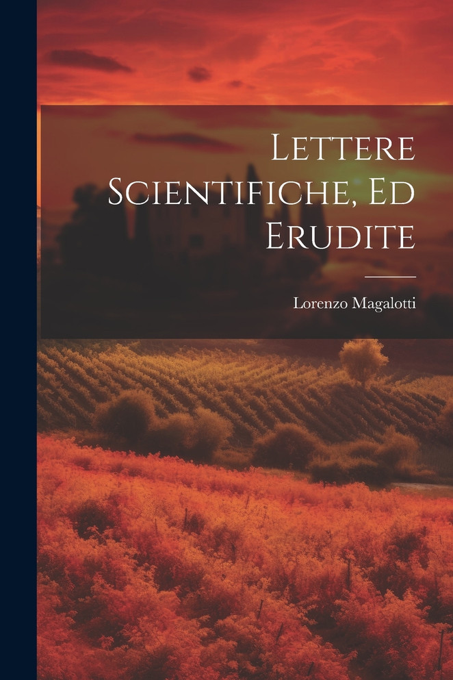Lettere Scientifiche, Ed Erudite by Lorenzo Magalotti (Paperback)
