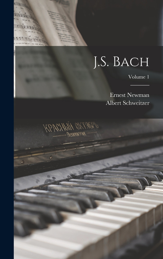 J.S. Bach; Volume 1 by Albert Schweitzer (Hardcover)