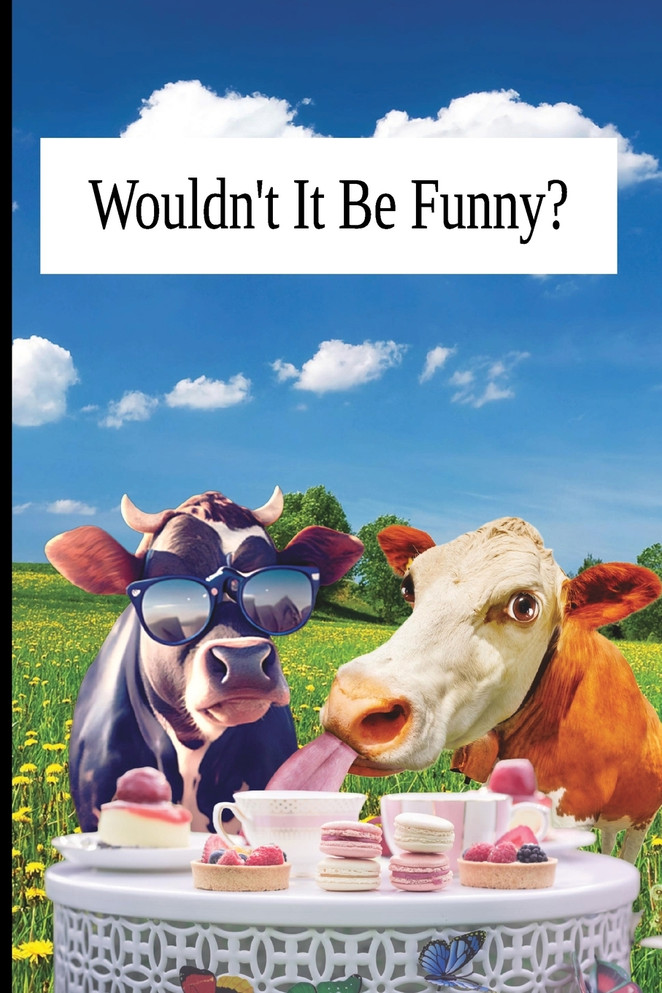 Wouldn't It Be Funny by Tbrad Designs (Paperback)