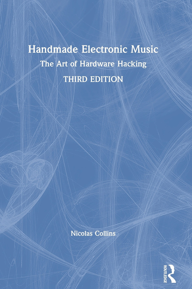 Handmade Electronic Music by Nicolas Collins (Hardcover)