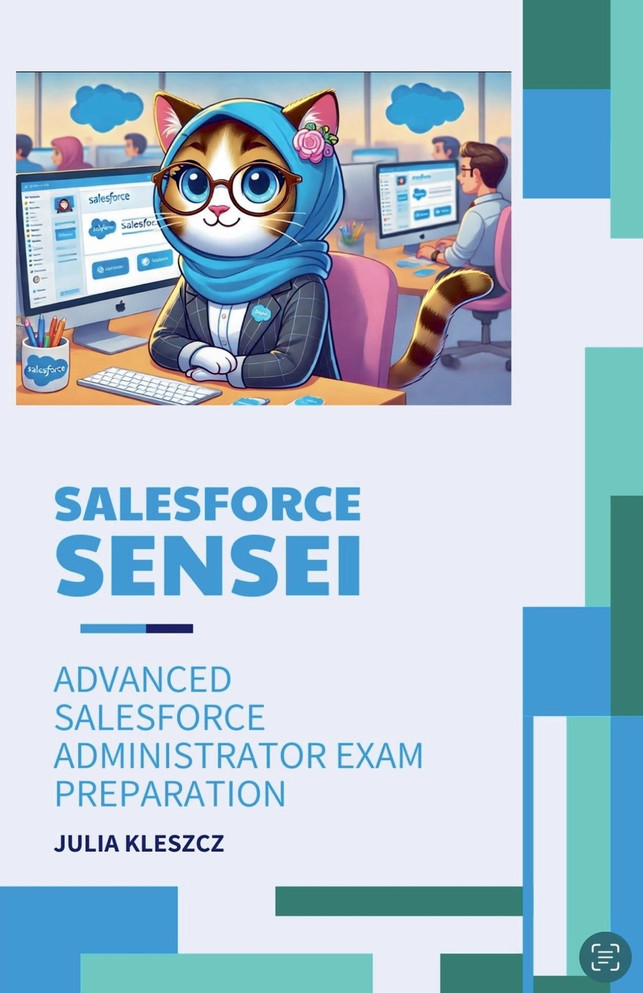 Salesforce Sensei : Advanced Salesforce Administrator Exam Preparation by Julia Kleszcz (Paperback)