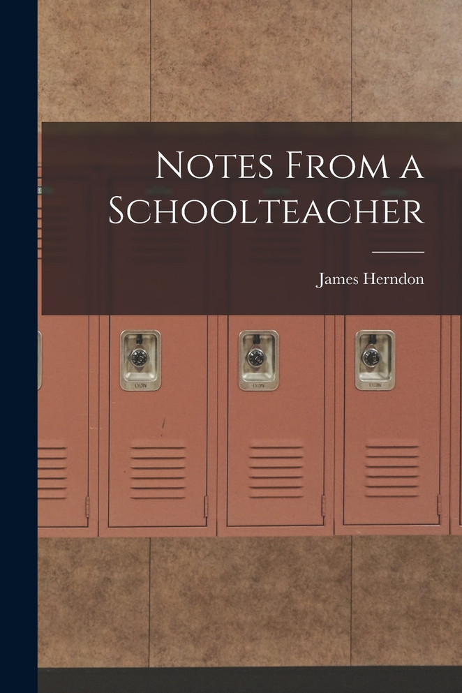 Notes From a Schoolteacher by James Herndon (Paperback)