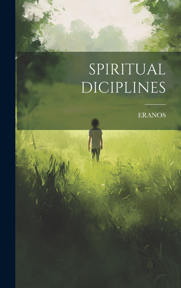 SPIRITUAL DICIPLINES by ERANOS ERANOS (Hardcover)