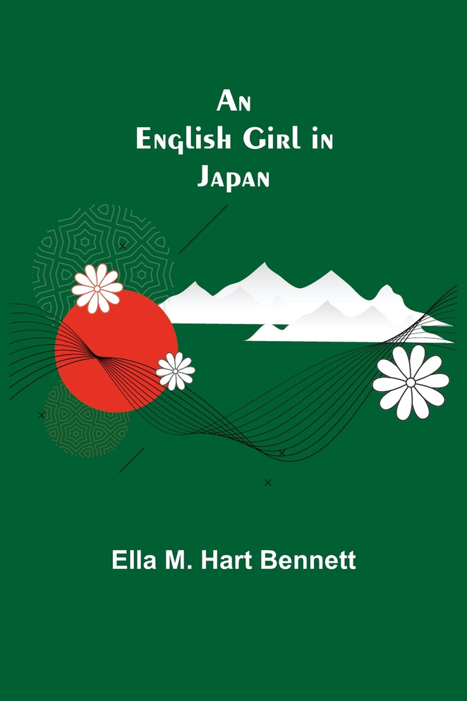 An English Girl in Japan by Ella M. Hart Bennett (Paperback)