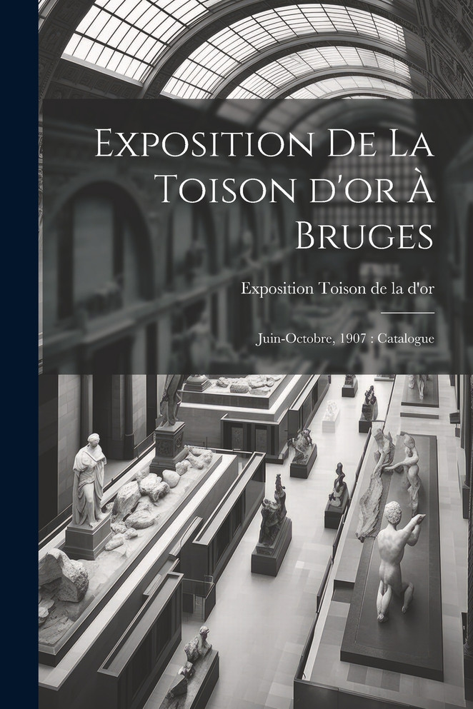 Exposition de la Toison d'or à Bruges by Exposition Toison de la d'or (Paperback)