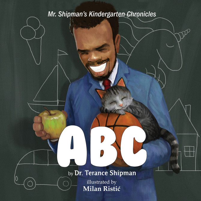 Mr. Shipman's Kindergarten Chronicles : ABC by Terance Shipman (Paperback)