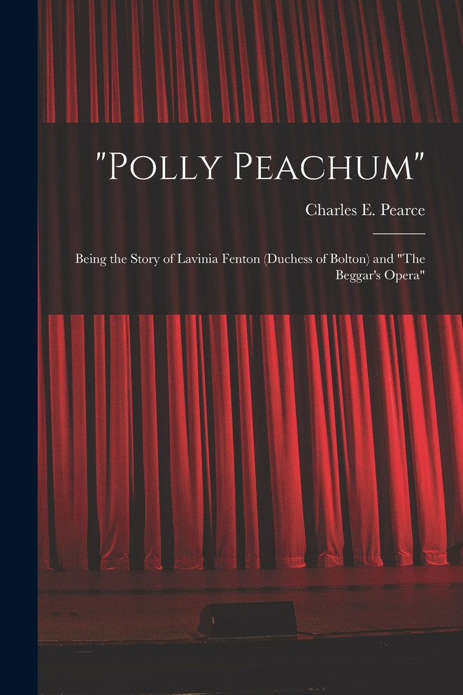 "Polly Peachum" by Charles E. Pearce (Paperback)