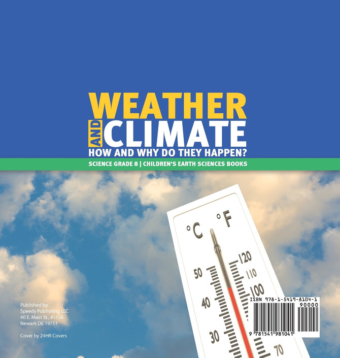 Weather and Climate | How and Why Do They Happen? | Science Grade 8 | Children's Earth Sciences Books by Baby Professor (Hardcover)
