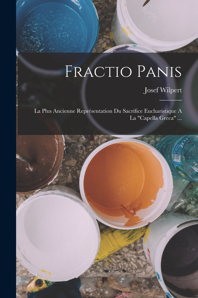 Fractio Panis by Josef Wilpert (Paperback)
