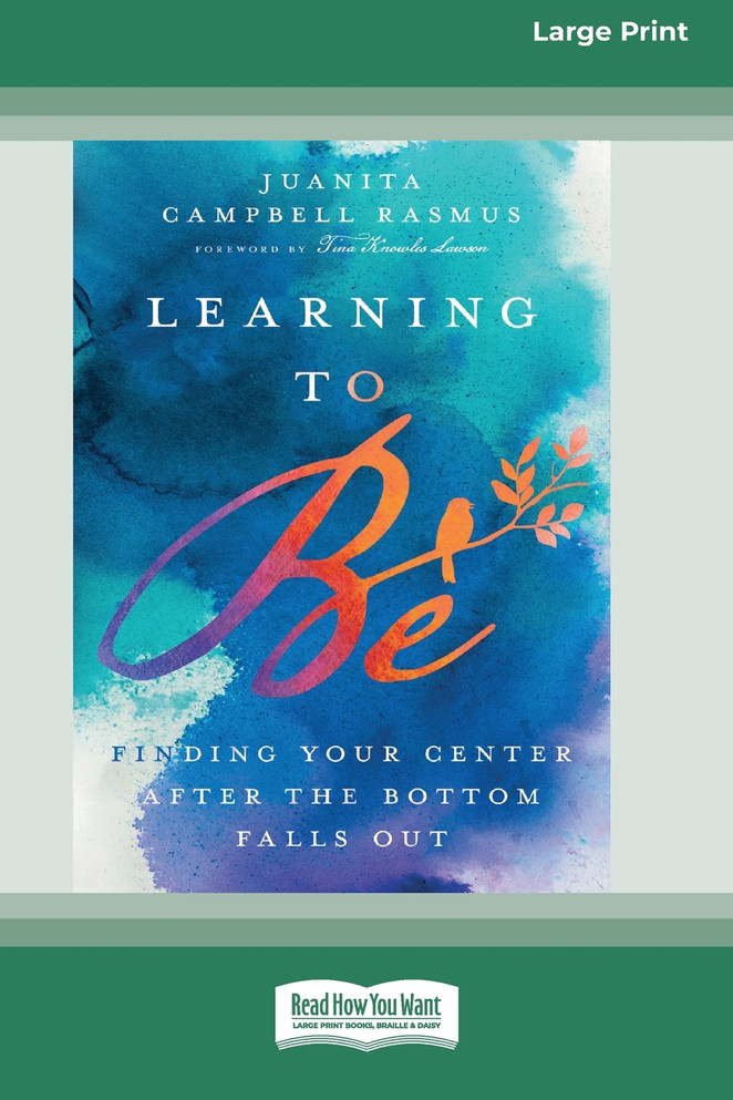 Learning to Be : Finding Your Center After the Bottom Falls Out [Standard Large Print 16 Pt Edition]