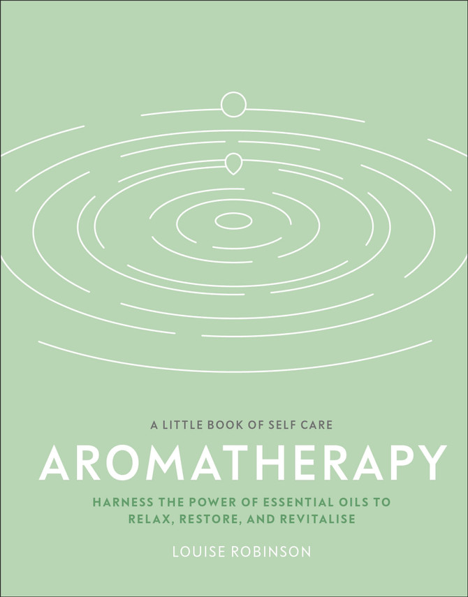 Aromatherapy : Harness the power of essential oils to relax, restore, and revitalise
