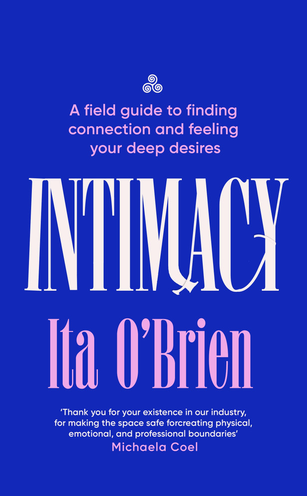 Intimacy : A field guide to finding connection and feeling your deep desires