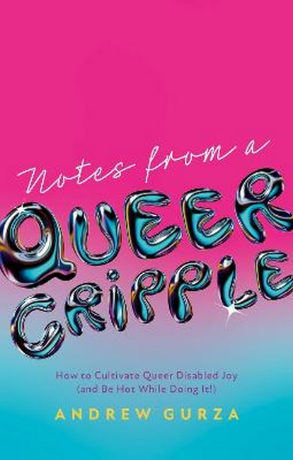 Notes From A Queer Cripple