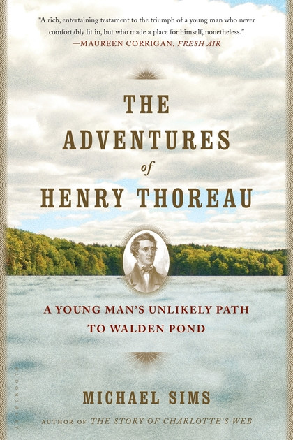 Adventures of Henry Thoreau: A Young Man's Unlikely Path to Walden Pond