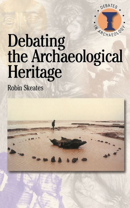 Debating the Archaeological Heritag