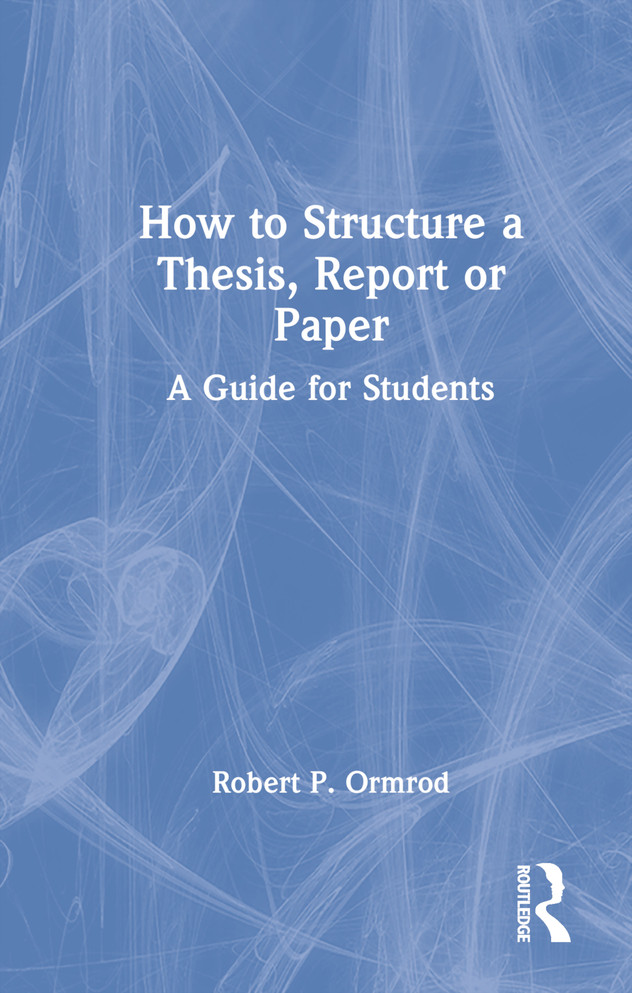 How to Structure a Thesis, Report or Paper