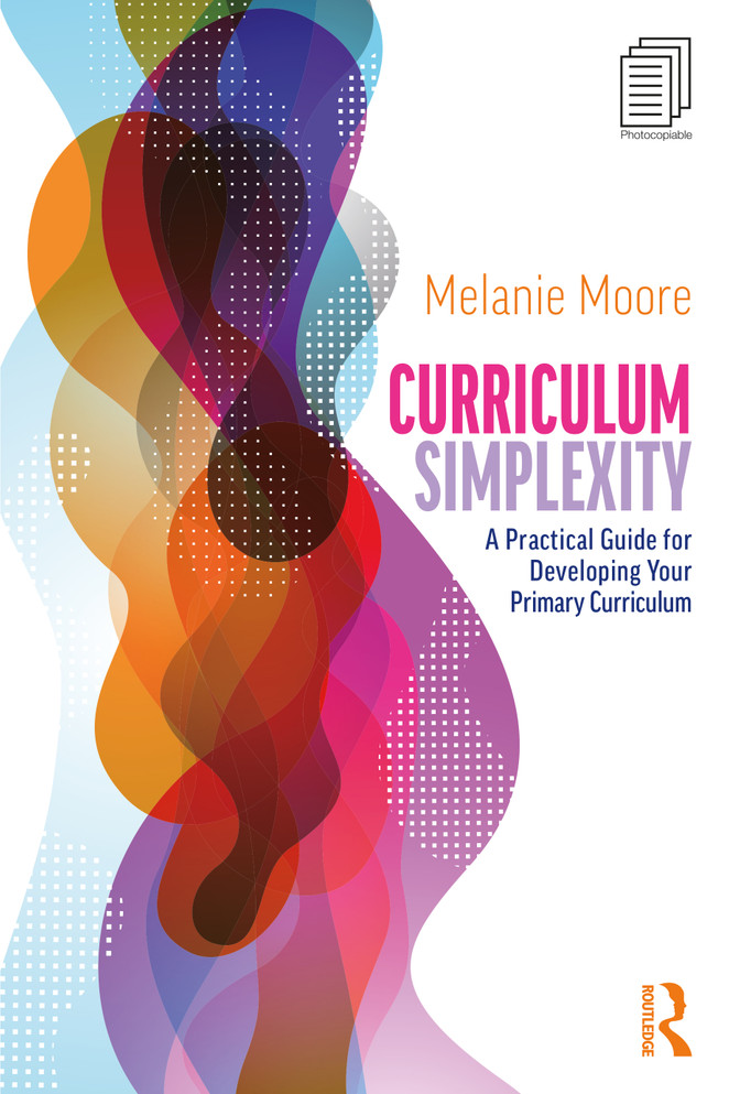 Curriculum Simplexity: A Practical Guide for Developing Your Primary Curriculum