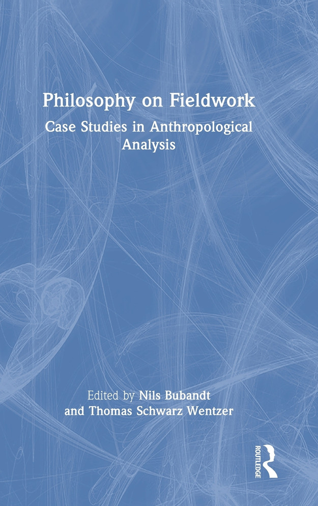 Philosophy on Fieldwork: Case Studies in Anthropological Analysis