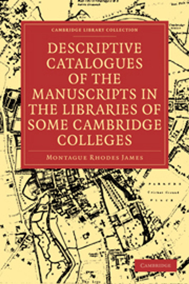 Descriptive Catalogues of the Manuscripts in the Libraries of some Cambridge Colleges Descriptive Catalogues of the Manuscripts in the Libraries of some Cambridge Colleges