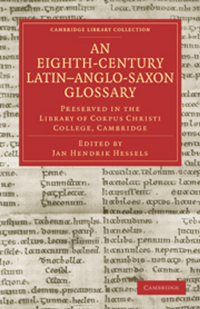 An Eighth-Century Latin-Anglo-Saxon Glossary Preserved in the Library of Corpus Christi College, Cambridge