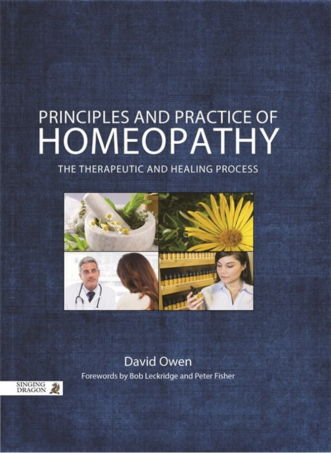 Principles and Practice of Homeopathy: The Therapeutic and Healing Proce