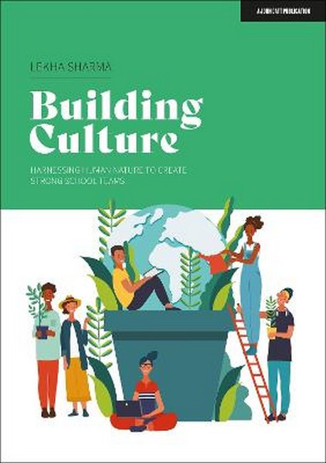 Building Culture: Harnessing human nature to create strong school teams