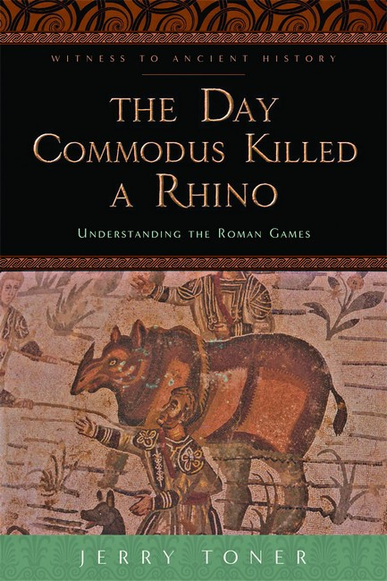 Day Commodus Killed a Rhino: