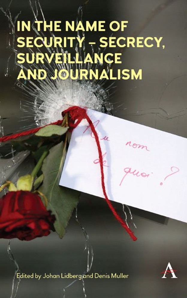 In the Name of Security  Secrecy, Surveillance and Journalism