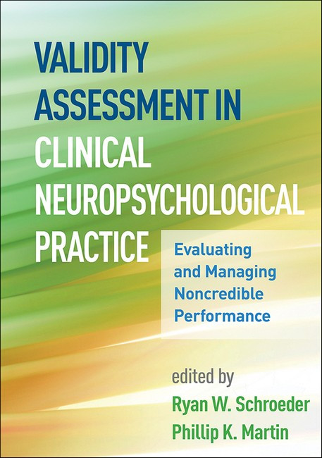 Validity Assessment in Clinical Neuropsychological Practice: Evaluating
