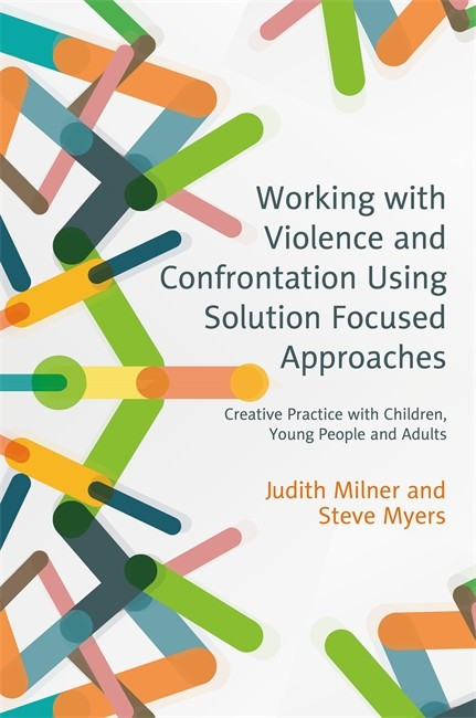 Working with Violence and Confrontation Using Solution Focused Approache