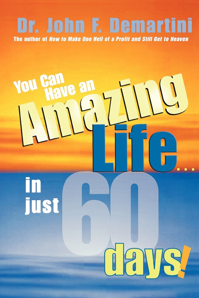 You Can Have An Amazing Life in Just 60 Days!