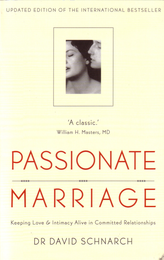 Passionate Marriage: Keeping love and intimacy alive in committed relationships