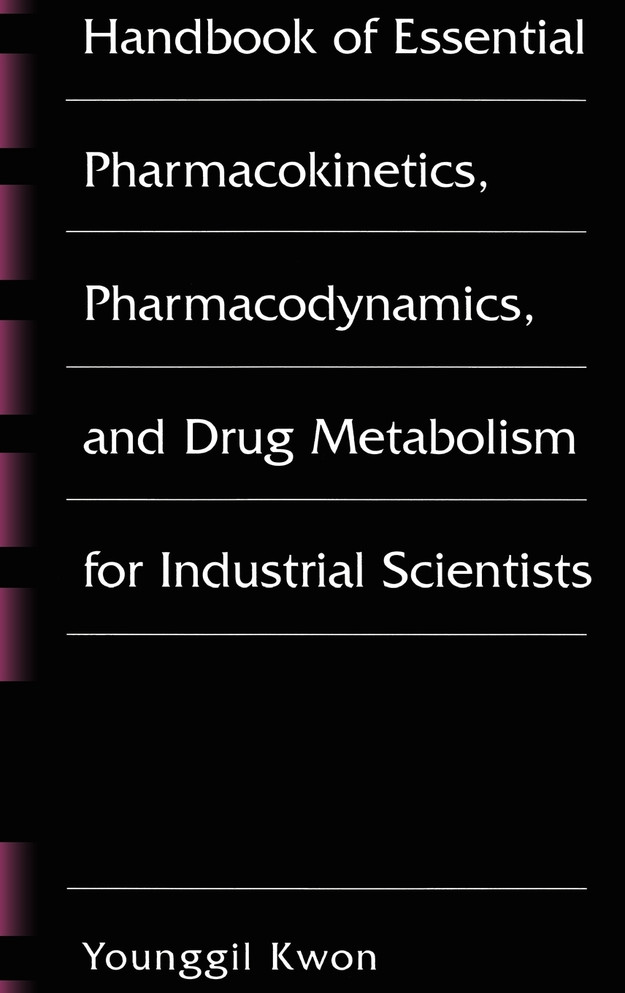 Handbook of Essential Pharmacokinetics, Pharmacodynamics and Drug Metabolism for Industrial Scientists