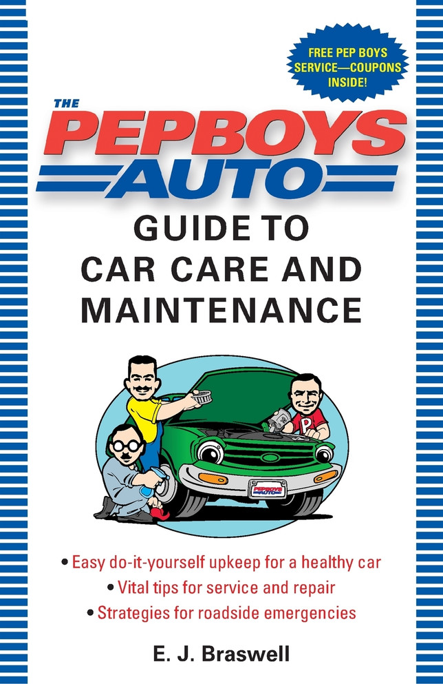 The Pep Boys Auto Guide to Car Care and Maintenance