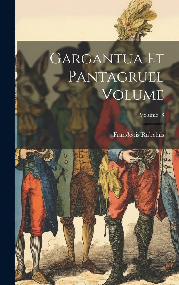 Gargantua et Pantagruel Volume; Volume  3