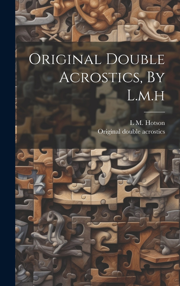 Original Double Acrostics, By L.m.h