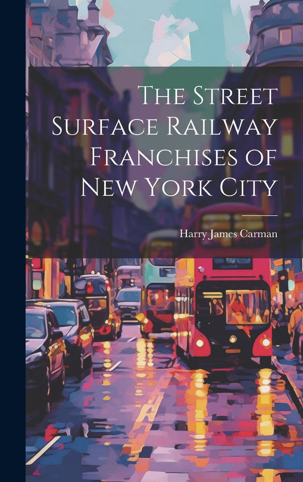 The Street Surface Railway Franchises of New York City