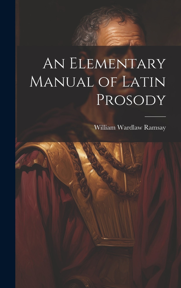An Elementary Manual of Latin Prosody
