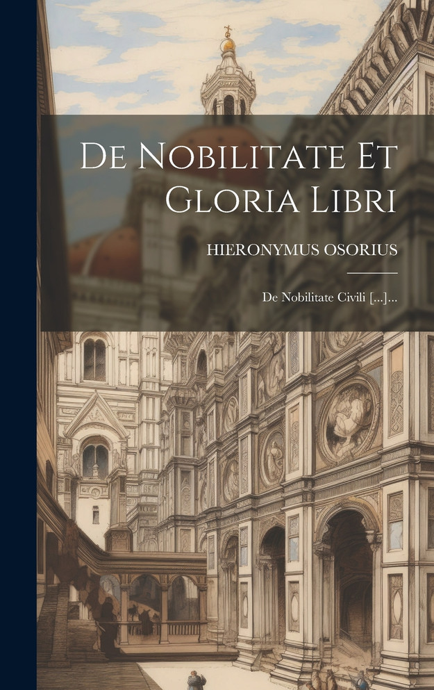 De Nobilitate Et Gloria Libri