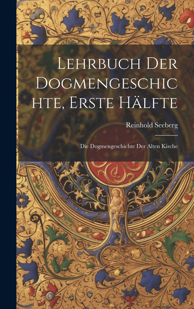 Lehrbuch der Dogmengeschichte, Erste Hälfte